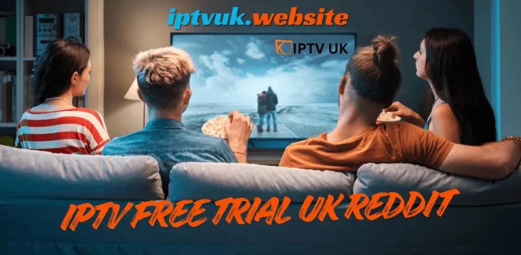 IPTV Free Trial UK Reddit
