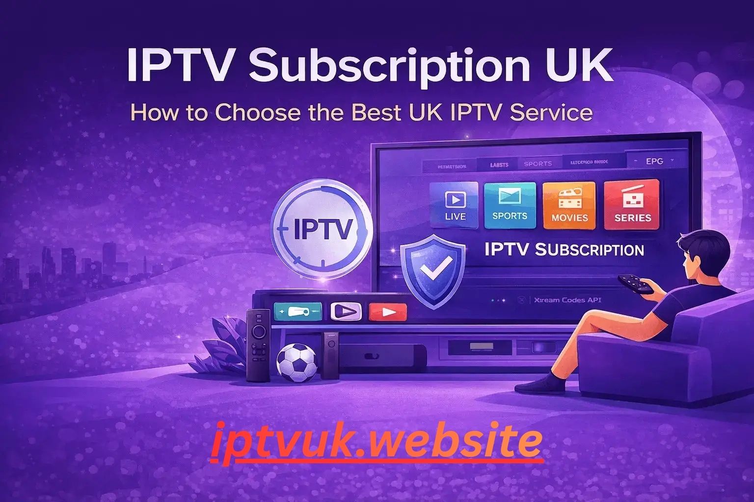 Best IPTV UK: The Complete Guide to Smart and Reliable Streaming