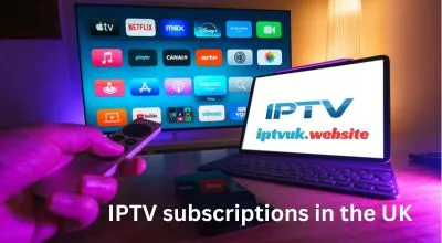 IPTV subscriptions in the UK – The Smart Way to Stream Entertainment