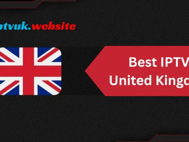 Best IPTV United Kingdom Guide: 12 Powerful Facts About IPTV UK Streaming