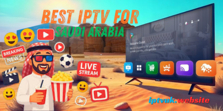 Best IPTV for Saudi Arabia: Ultimate Guide for Licensed Streaming