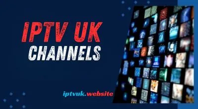 IPTV UK Channels: Powerful Guide to 5000+ Live TV Options