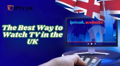 IPTV UK: 9 Powerful Reasons It’s the Best Way to Watch TV in the UK
