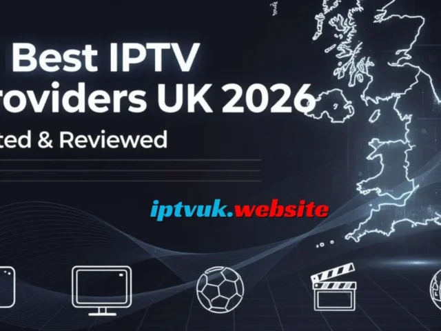 Best IPTV Provider for UK – Complete Guide to Choosing the Best IPTV UK Service