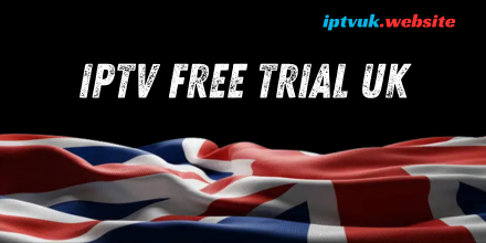 IPTV Free Trial UK: 7 Powerful Benefits of Trying IPTV UK Before You Buy