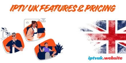 IPTV UK Features & Pricing